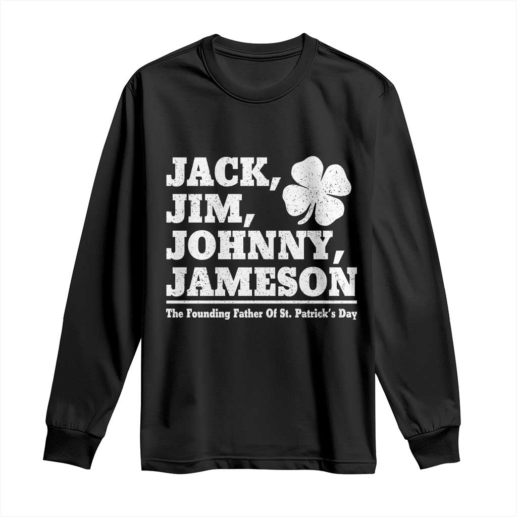 Funny St Patricks Day Irish Fathers Jack Jim Johnny Jameson Vintage Clover Long Sleeve Shirt TS11 Black Print Your Wear