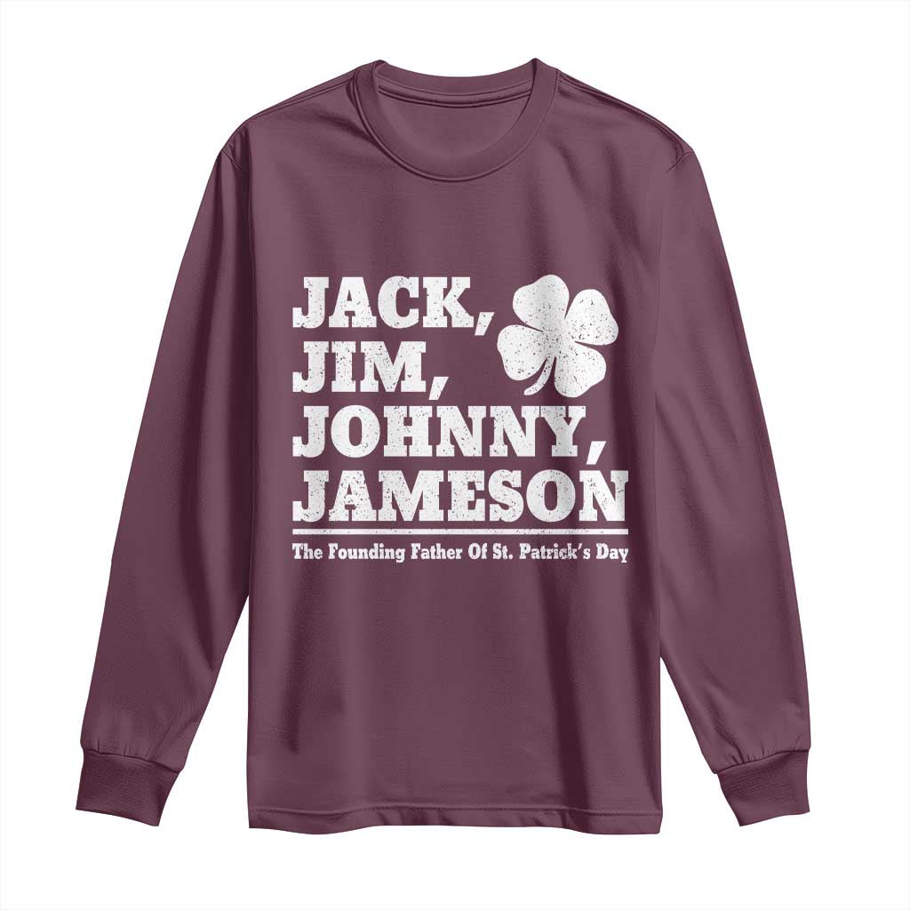 Funny St Patricks Day Irish Fathers Jack Jim Johnny Jameson Vintage Clover Long Sleeve Shirt TS11 Maroon Print Your Wear