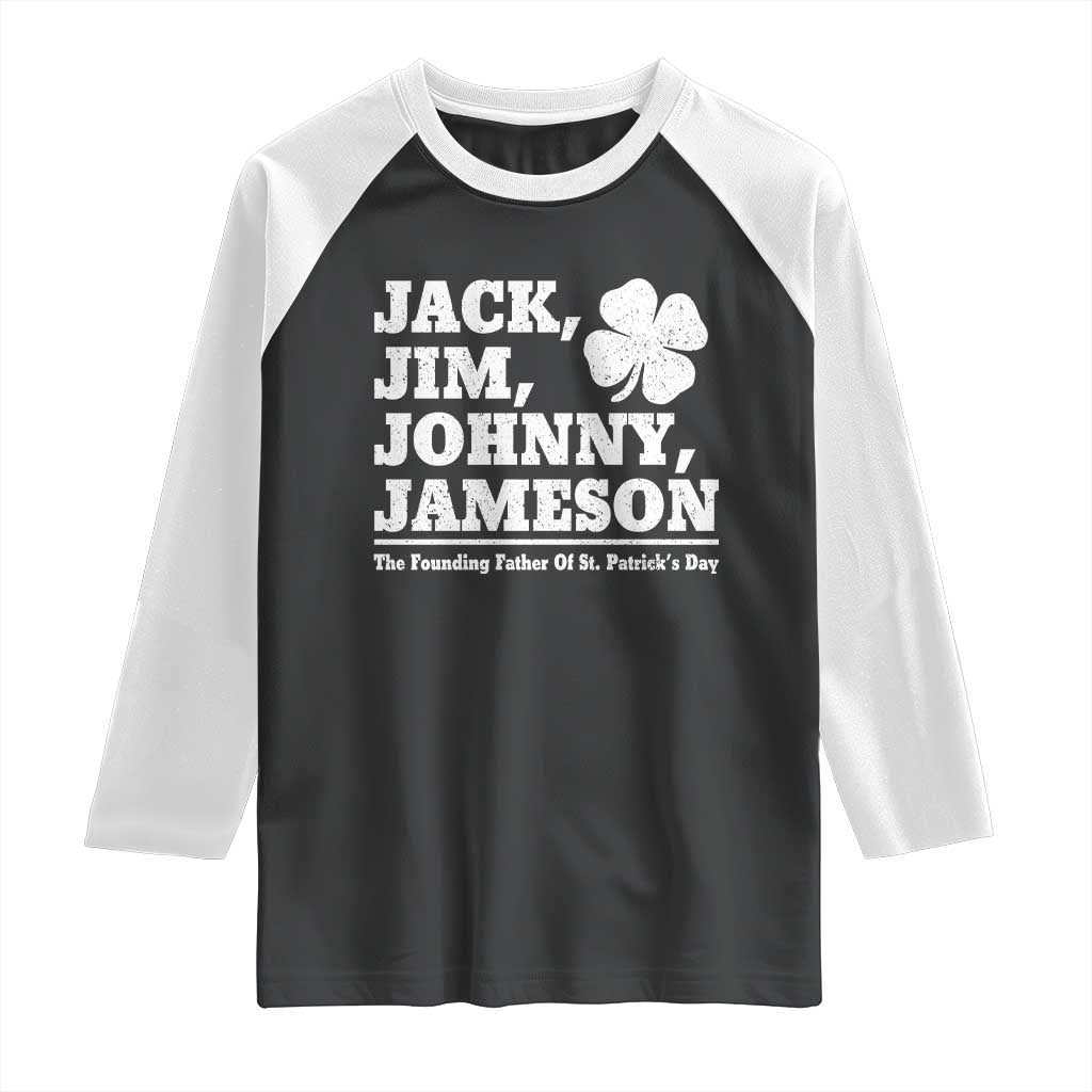 Funny St Patricks Day Irish Fathers Jack Jim Johnny Jameson Vintage Clover Raglan Shirt TS11 Black White Print Your Wear