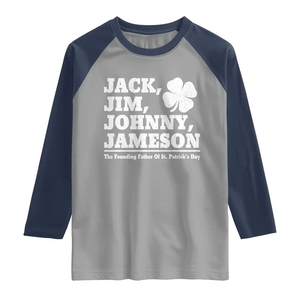 Funny St Patricks Day Irish Fathers Jack Jim Johnny Jameson Vintage Clover Raglan Shirt TS11 Sport Gray Navy Print Your Wear