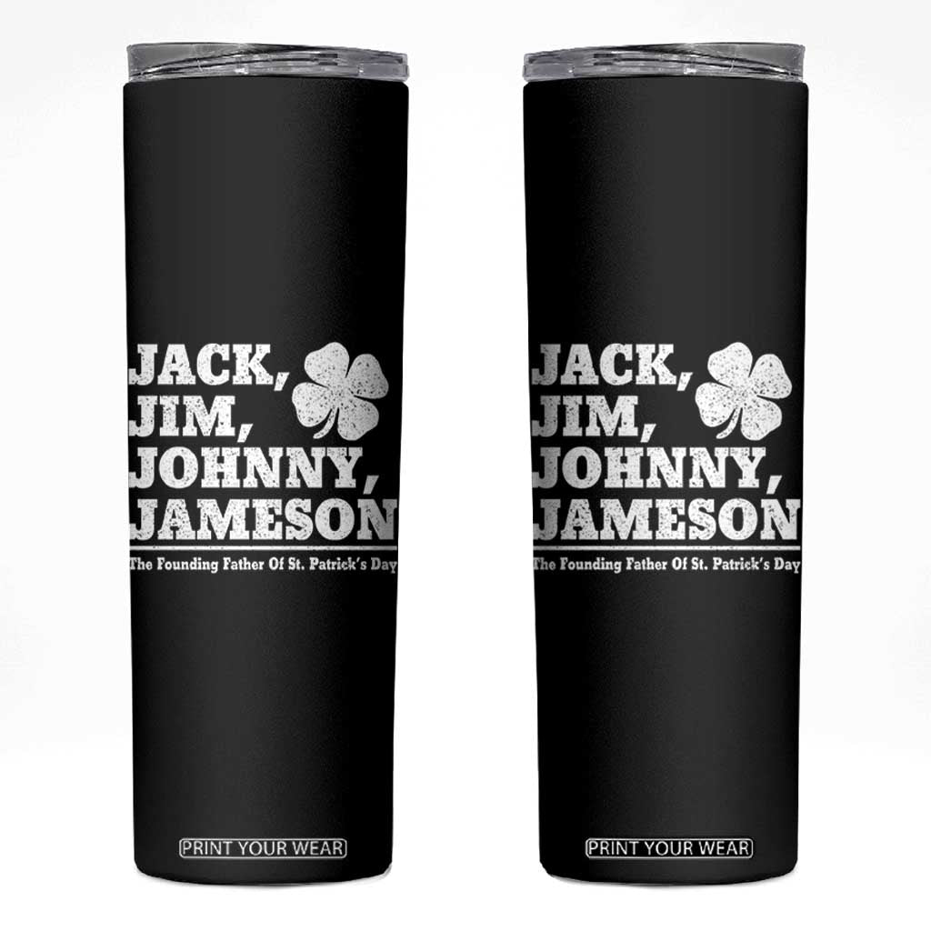 Funny St Patricks Day Irish Fathers Jack Jim Johnny Jameson Vintage Clover Skinny Tumbler TS11 Black Print Your Wear