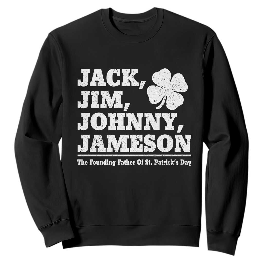 Funny St Patricks Day Irish Fathers Jack Jim Johnny Jameson Vintage Clover Sweatshirt TS11 Black Print Your Wear