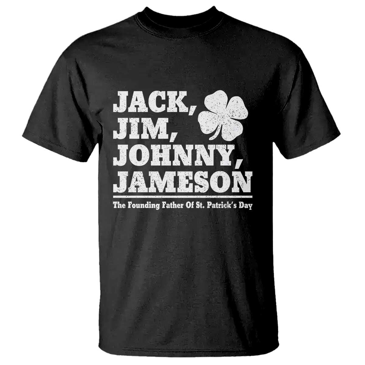 Funny St Patricks Day Irish Fathers Jack Jim Johnny Jameson Vintage Clover T Shirt TS11 Black Print Your Wear