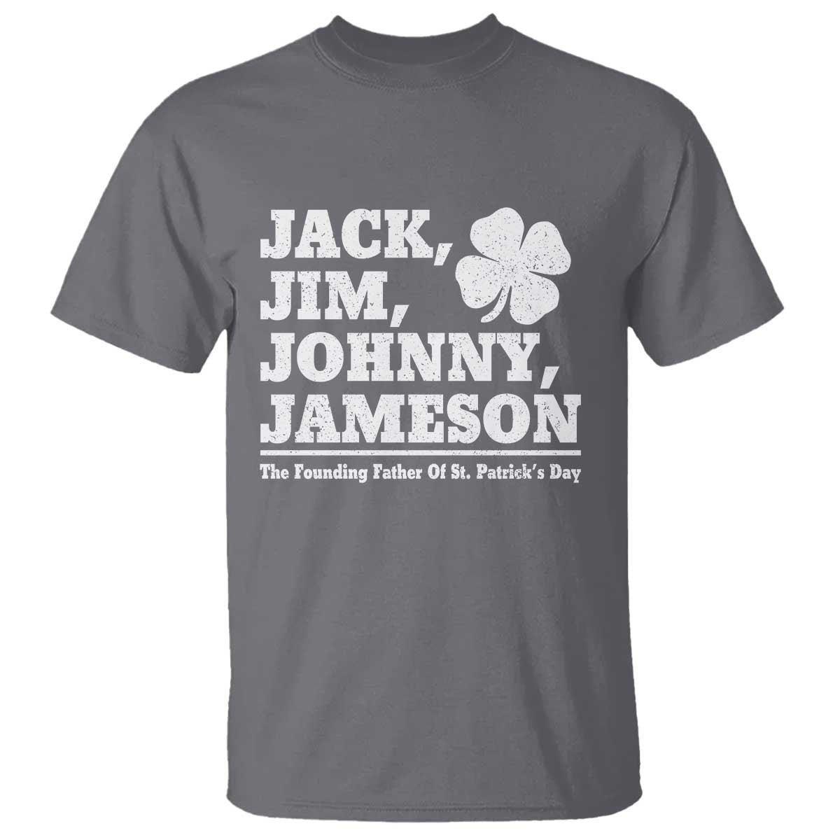 Funny St Patricks Day Irish Fathers Jack Jim Johnny Jameson Vintage Clover T Shirt TS11 Charcoal Print Your Wear