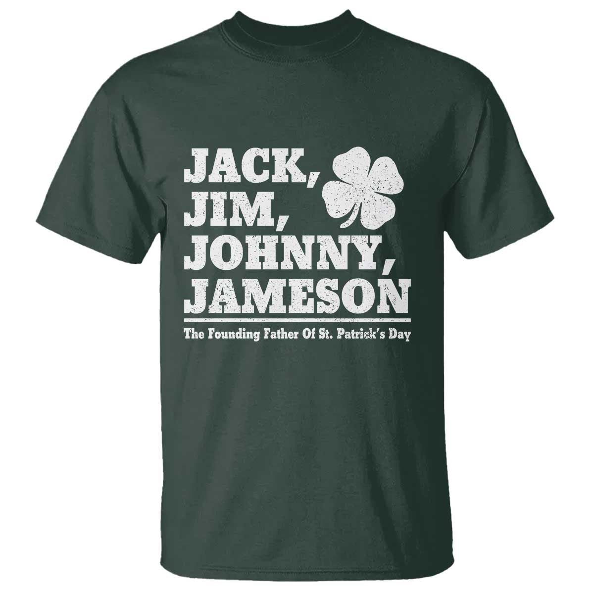 Funny St Patricks Day Irish Fathers Jack Jim Johnny Jameson Vintage Clover T Shirt TS11 Dark Forest Green Print Your Wear