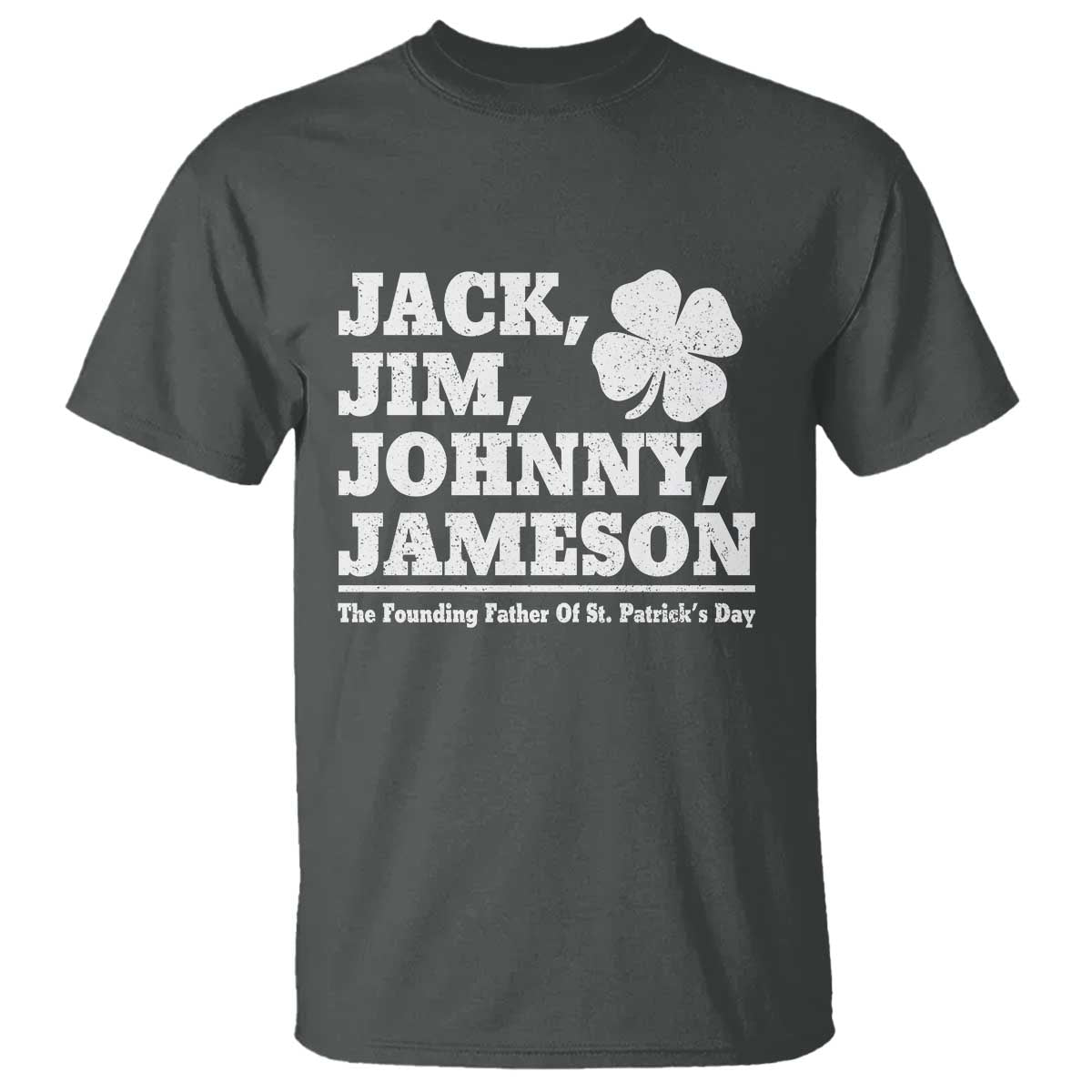 Funny St Patricks Day Irish Fathers Jack Jim Johnny Jameson Vintage Clover T Shirt TS11 Dark Heather Print Your Wear