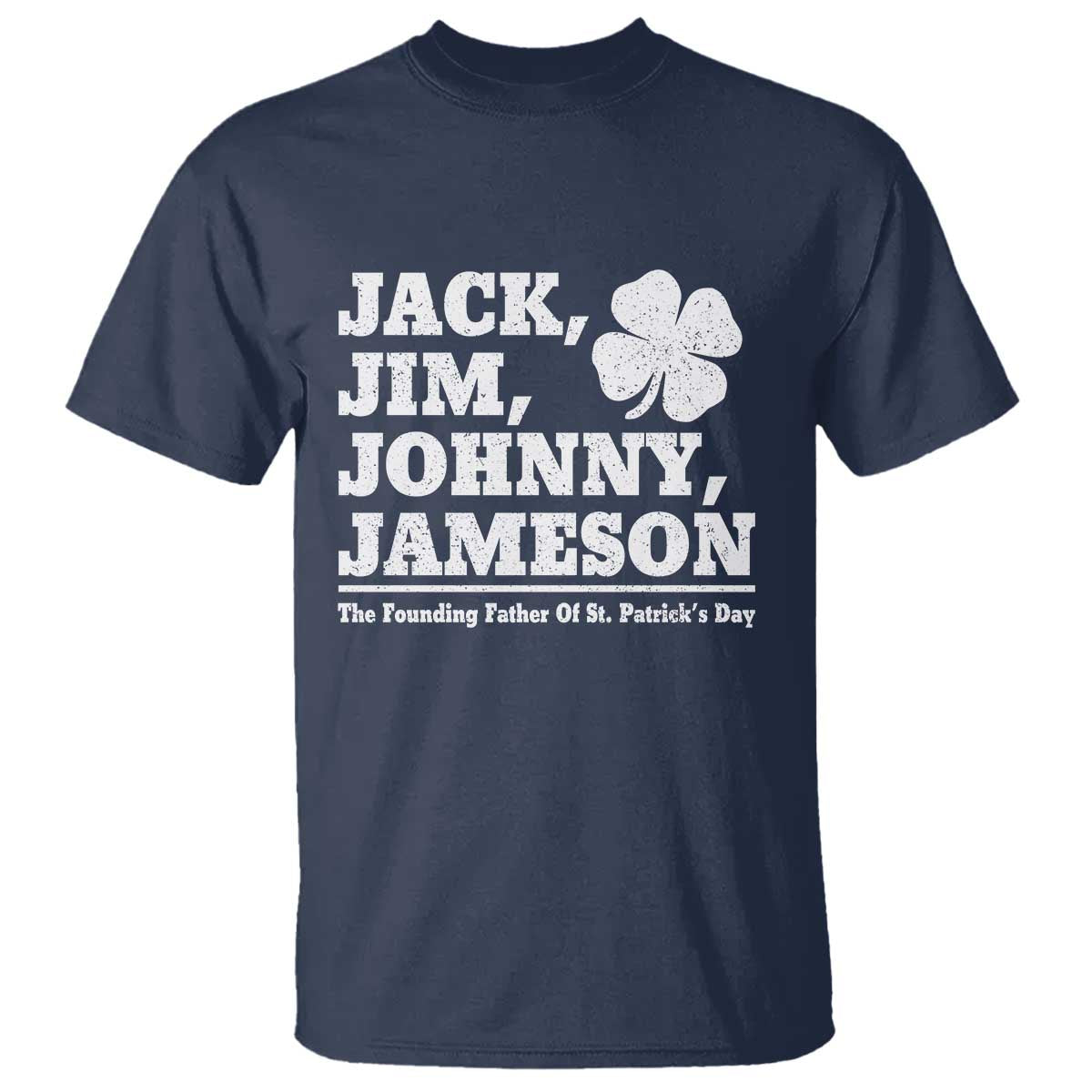 Funny St Patricks Day Irish Fathers Jack Jim Johnny Jameson Vintage Clover T Shirt TS11 Navy Print Your Wear