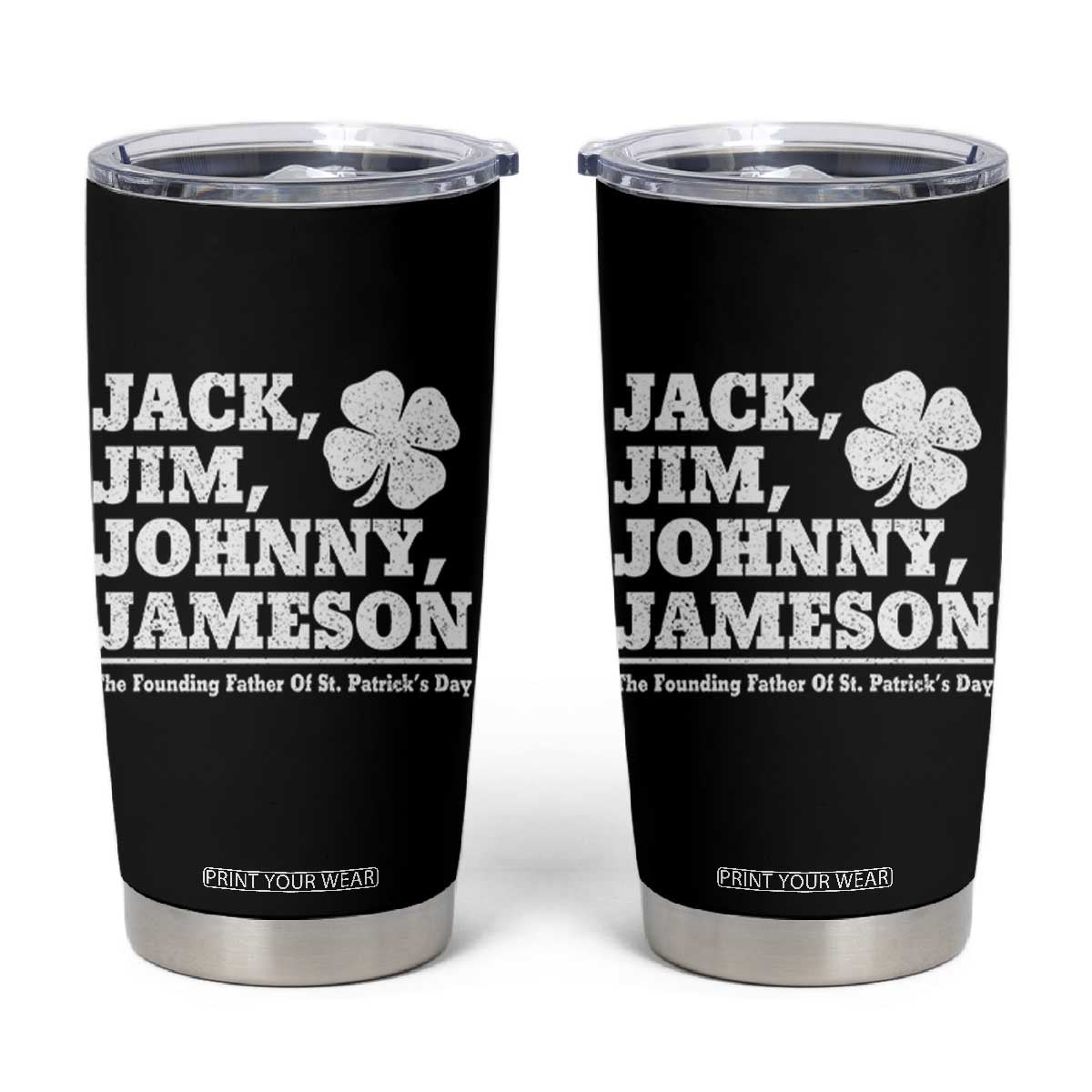 Funny St Patricks Day Irish Fathers Jack Jim Johnny Jameson Vintage Clover Tumbler Cup TS11 Black Print Your Wear