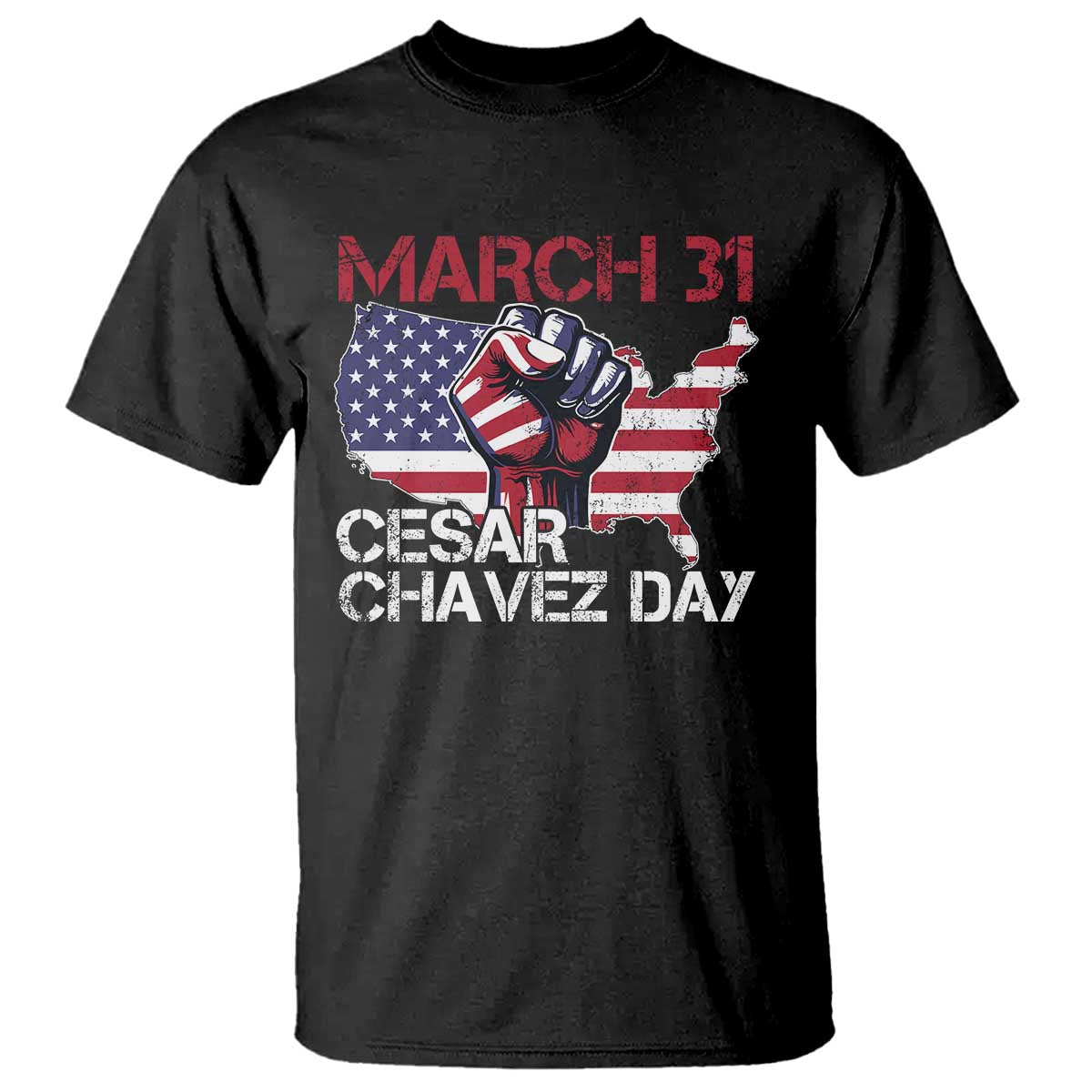 Cesar Chavez Day T Shirt March 31 Hand Fist American Flag TS11 Black Print Your Wear