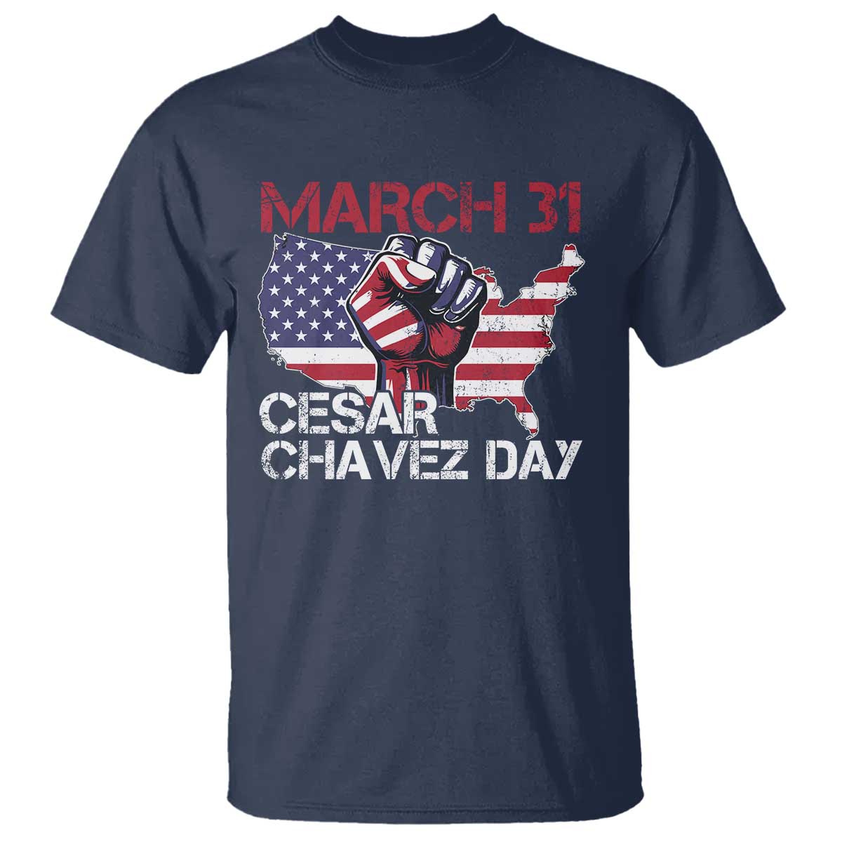 Cesar Chavez Day T Shirt March 31 Hand Fist American Flag TS11 Navy Print Your Wear