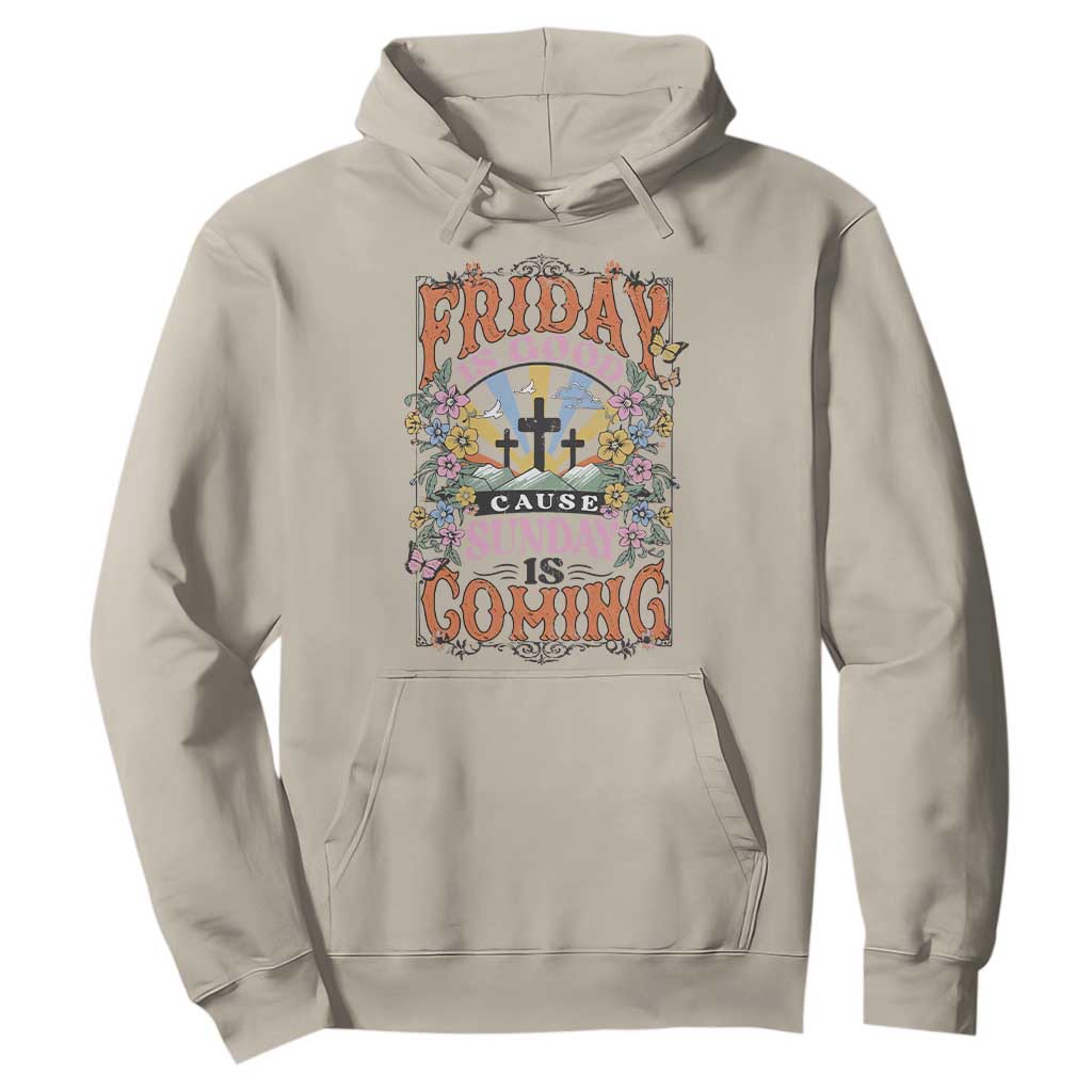 Good Friday Easter Day Hoodie Friday Is Good Cause Sunday Is Coming TS11 Sand Print Your Wear