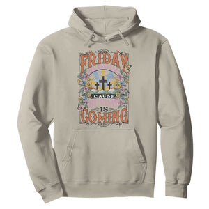 Good Friday Easter Day Hoodie Friday Is Good Cause Sunday Is Coming TS11 Sand Print Your Wear