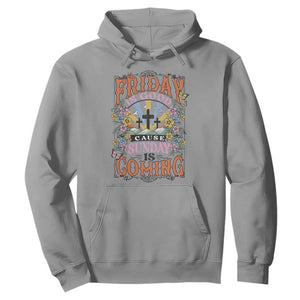 Good Friday Easter Day Hoodie Friday Is Good Cause Sunday Is Coming TS11 Sport Gray Print Your Wear
