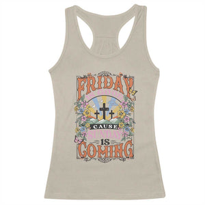 Good Friday Easter Day Racerback Tank Top Friday Is Good Cause Sunday Is Coming TS11 Sand Print Your Wear