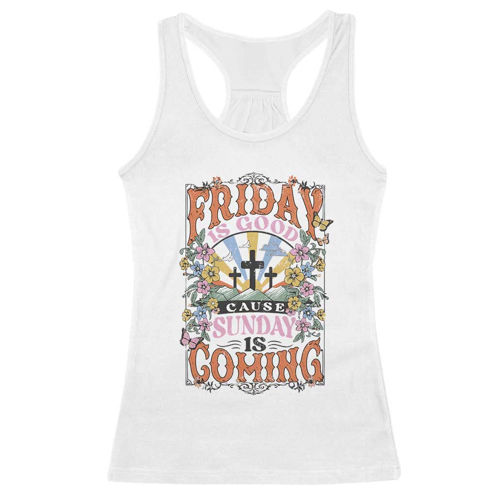Good Friday Easter Day Racerback Tank Top Friday Is Good Cause Sunday Is Coming TS11 White Print Your Wear