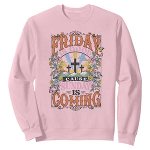 Good Friday Easter Day Sweatshirt Friday Is Good Cause Sunday Is Coming TS11 Light Pink Print Your Wear