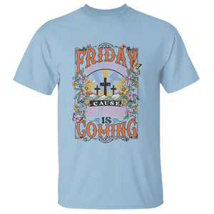 Good Friday Easter Day T Shirt Friday Is Good Cause Sunday Is Coming TS11 Light Blue Print Your Wear