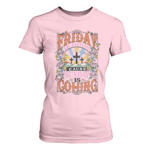 Good Friday Easter Day T Shirt For Women Friday Is Good Cause Sunday Is Coming TS11 Light Pink Print Your Wear