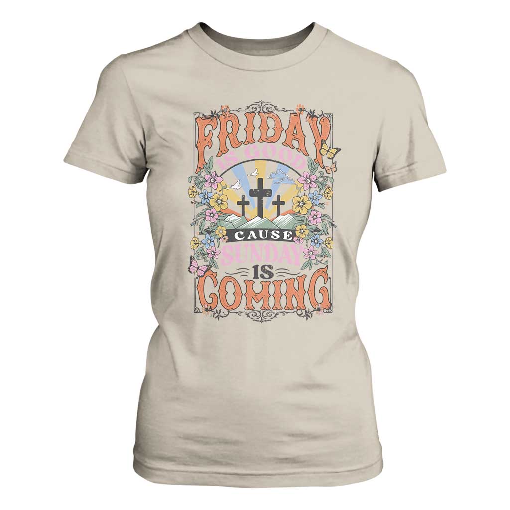 Good Friday Easter Day T Shirt For Women Friday Is Good Cause Sunday Is Coming TS11 Sand Print Your Wear