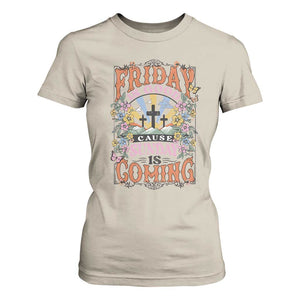 Good Friday Easter Day T Shirt For Women Friday Is Good Cause Sunday Is Coming TS11 Sand Print Your Wear