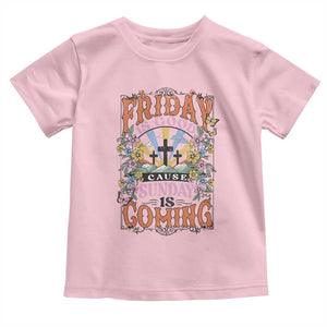 Good Friday Easter Day Toddler T Shirt Friday Is Good Cause Sunday Is Coming TS11 Light Pink Print Your Wear