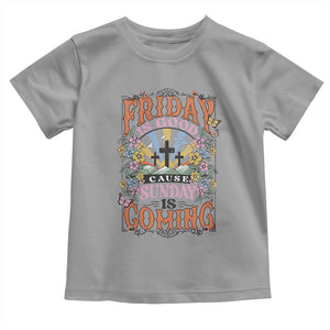 Good Friday Easter Day Toddler T Shirt Friday Is Good Cause Sunday Is Coming TS11 Sport Gray Print Your Wear