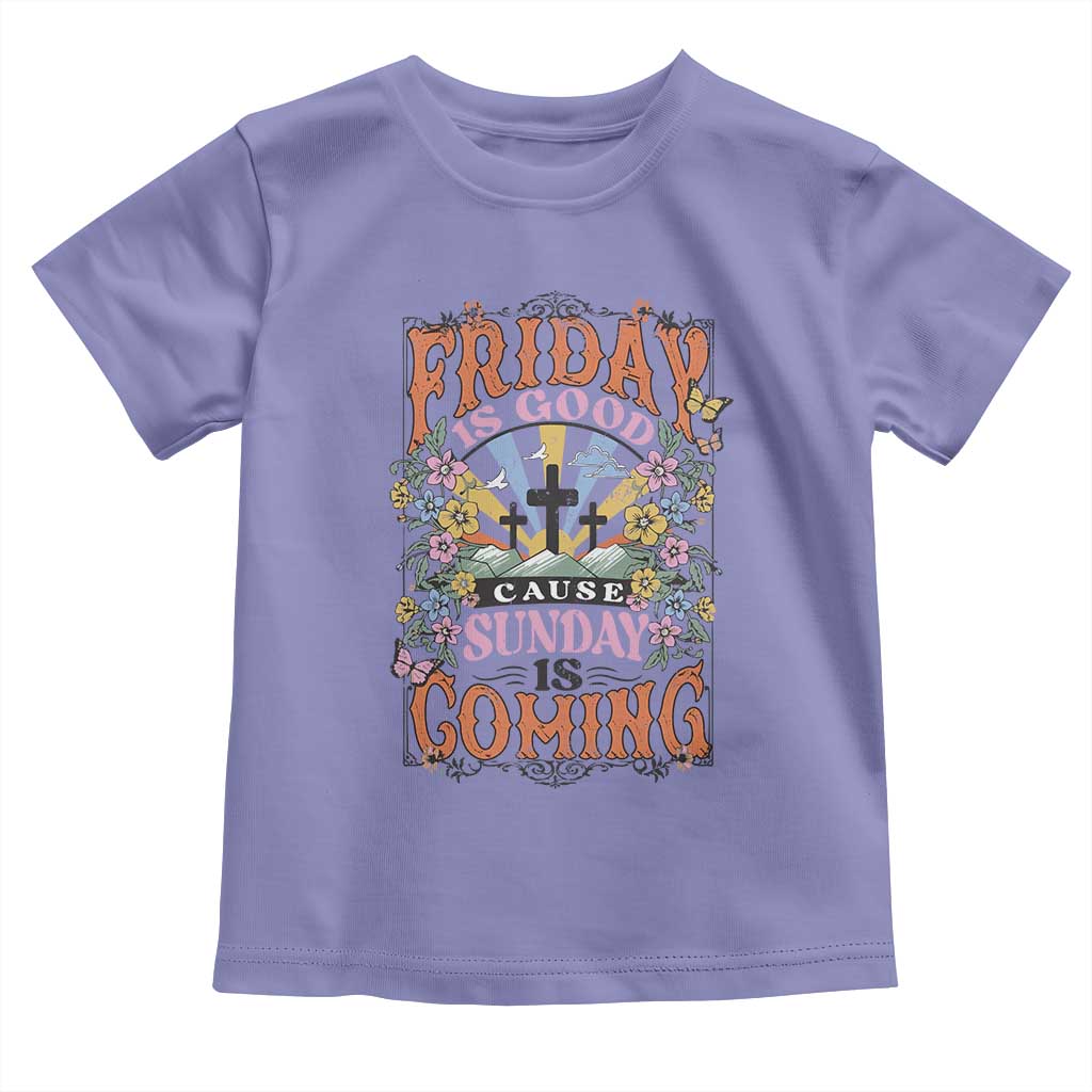 Good Friday Easter Day Toddler T Shirt Friday Is Good Cause Sunday Is Coming TS11 Violet Print Your Wear