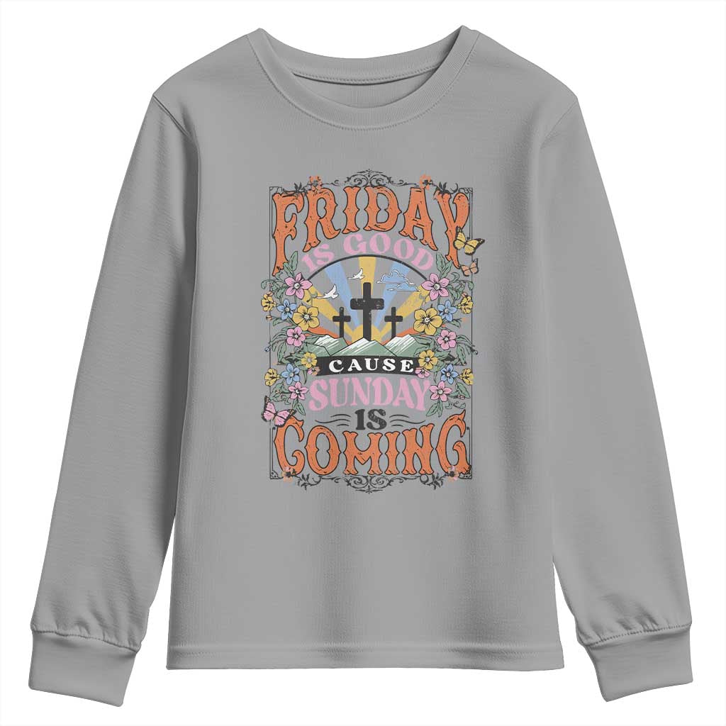 Good Friday Easter Day Youth Sweatshirt Friday Is Good Cause Sunday Is Coming TS11 Sport Gray Print Your Wear