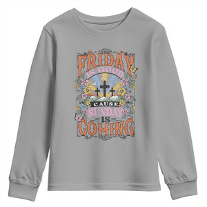 Good Friday Easter Day Youth Sweatshirt Friday Is Good Cause Sunday Is Coming TS11 Sport Gray Print Your Wear