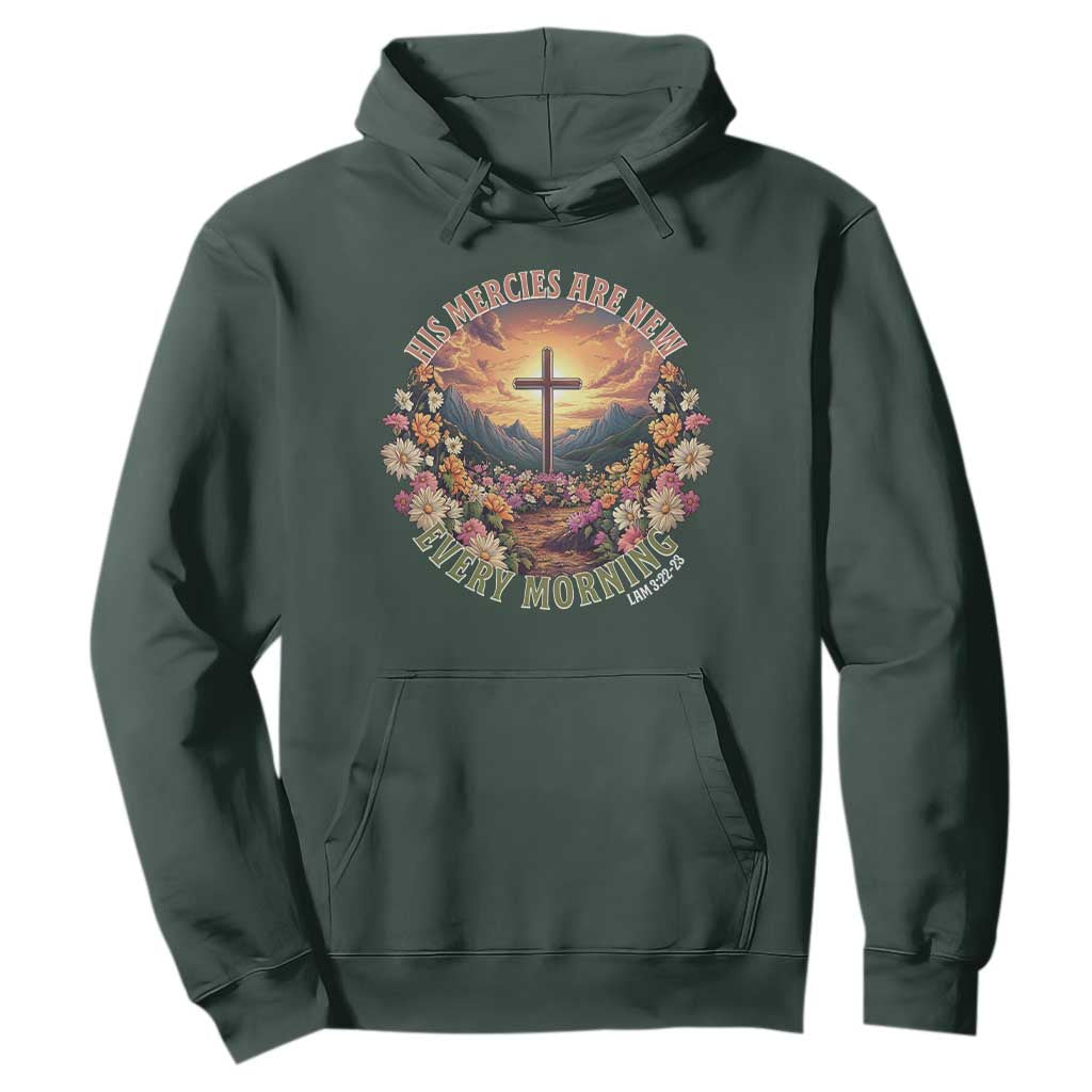 His Mercies Are New Every Morning Hoodie Good Friday Religious Christian Bible Verse TS11 Dark Forest Green Print Your Wear
