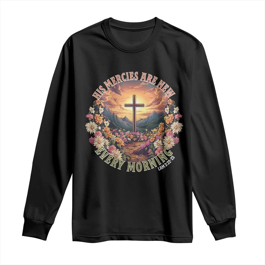 His Mercies Are New Every Morning Long Sleeve Shirt Good Friday Religious Christian Bible Verse TS11 Black Print Your Wear