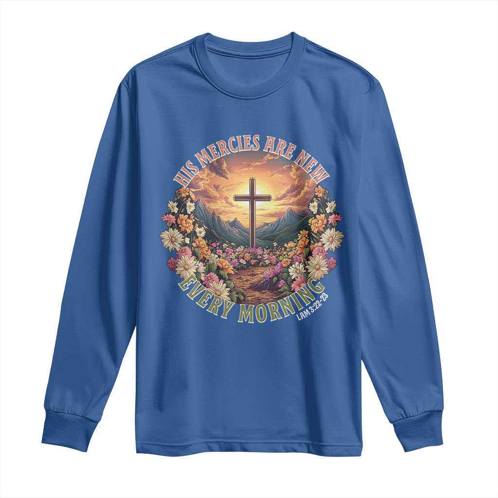His Mercies Are New Every Morning Long Sleeve Shirt Good Friday Religious Christian Bible Verse TS11 Royal Blue Print Your Wear