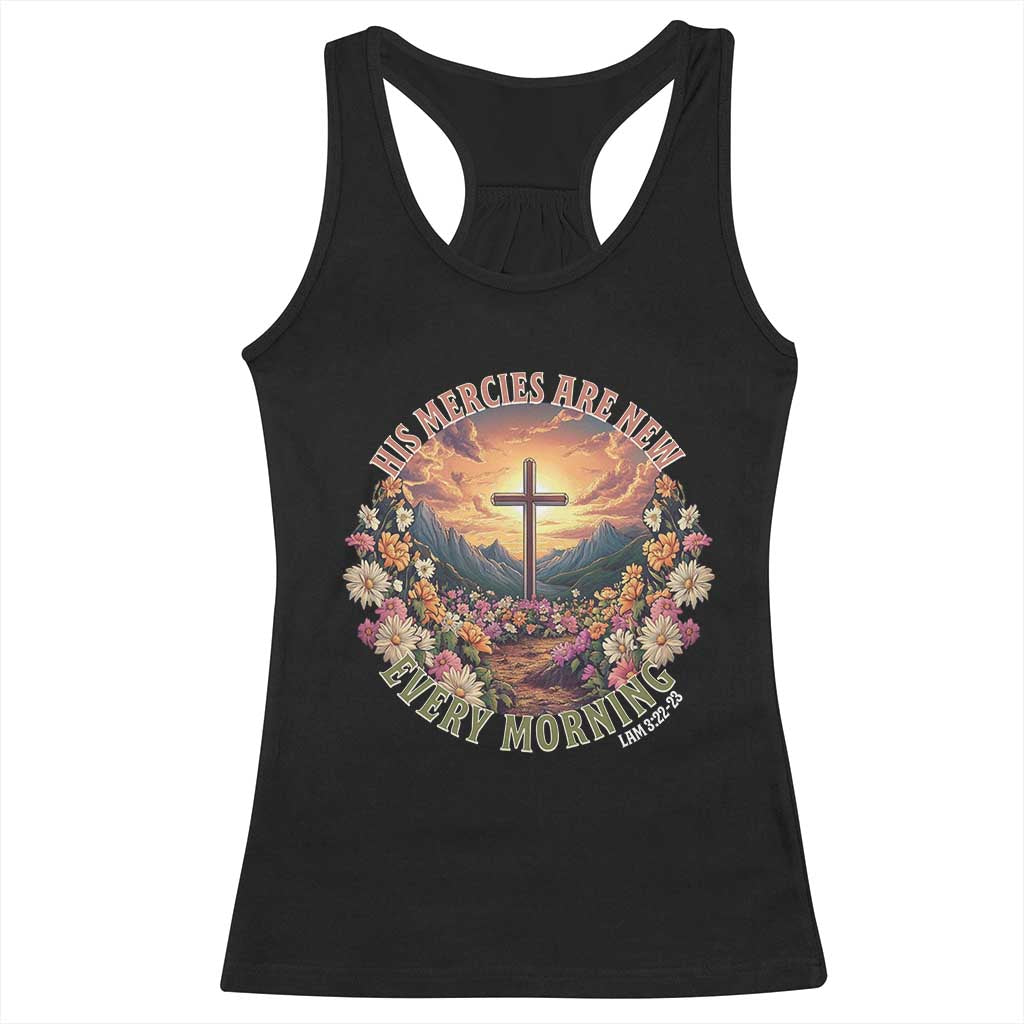 His Mercies Are New Every Morning Racerback Tank Top Good Friday Religious Christian Bible Verse TS11 Black Print Your Wear