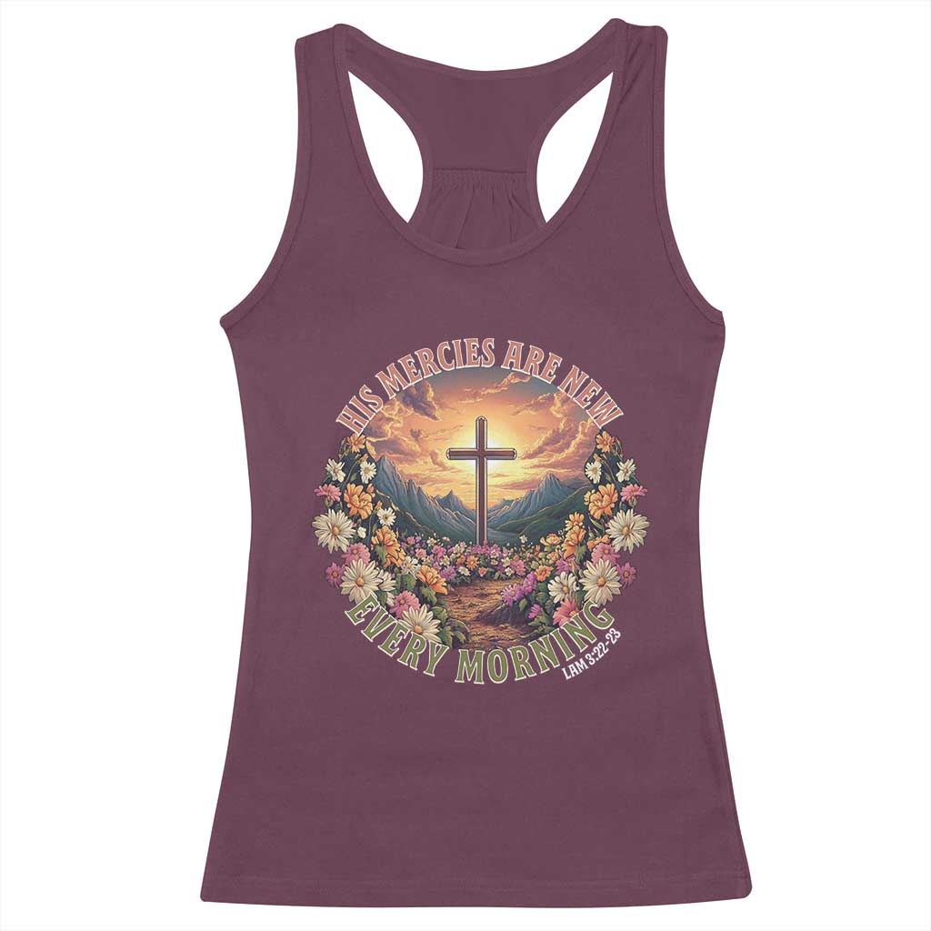 His Mercies Are New Every Morning Racerback Tank Top Good Friday Religious Christian Bible Verse TS11 Maroon Print Your Wear