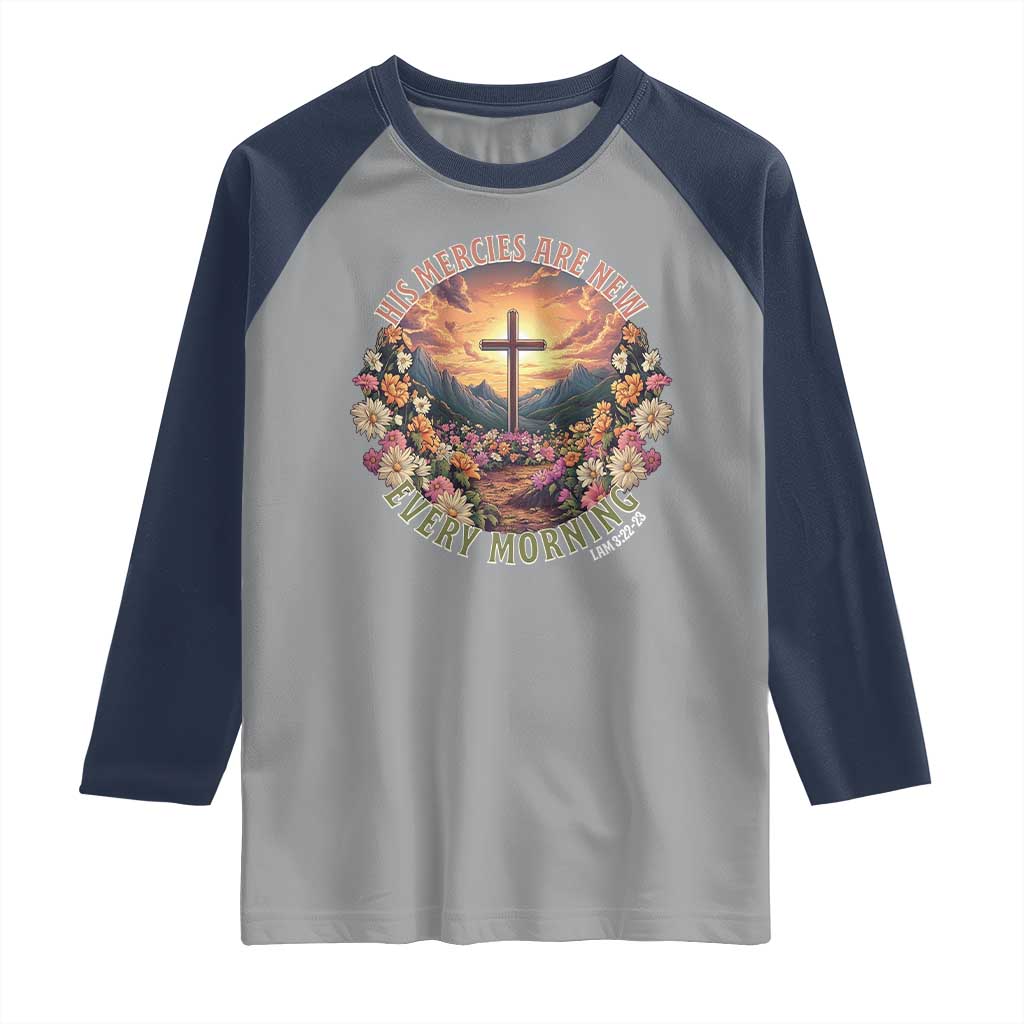 His Mercies Are New Every Morning Raglan Shirt Good Friday Religious Christian Bible Verse TS11 Sport Gray Navy Print Your Wear
