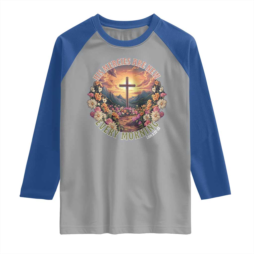 His Mercies Are New Every Morning Raglan Shirt Good Friday Religious Christian Bible Verse TS11 Sport Gray Royal Print Your Wear