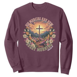 His Mercies Are New Every Morning Sweatshirt Good Friday Religious Christian Bible Verse TS11 Maroon Print Your Wear