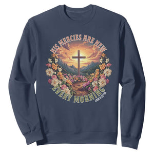 His Mercies Are New Every Morning Sweatshirt Good Friday Religious Christian Bible Verse TS11 Navy Print Your Wear