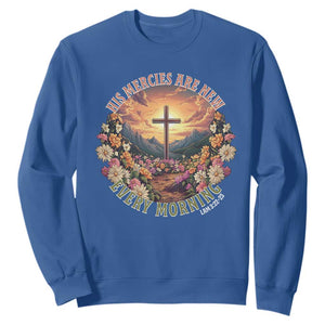 His Mercies Are New Every Morning Sweatshirt Good Friday Religious Christian Bible Verse TS11 Royal Blue Print Your Wear