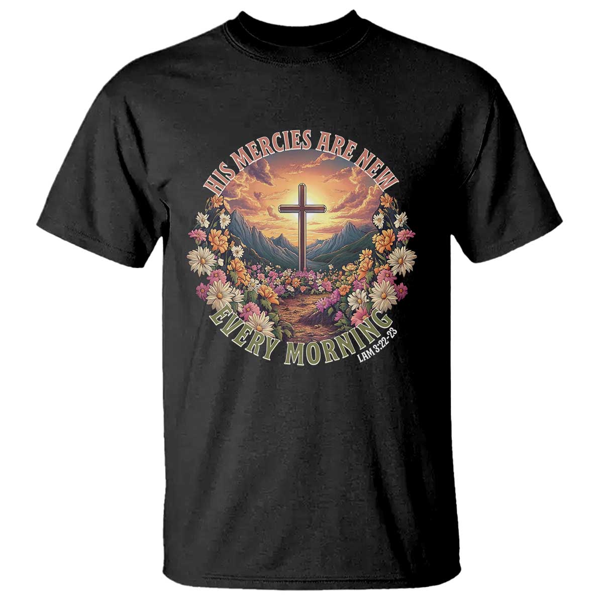 His Mercies Are New Every Morning T Shirt Good Friday Religious Christian Bible Verse TS11 Black Print Your Wear