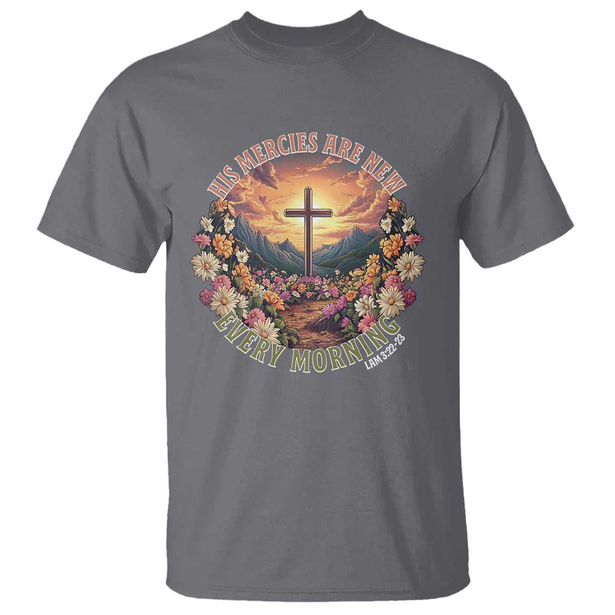 His Mercies Are New Every Morning T Shirt Good Friday Religious Christian Bible Verse TS11 Charcoal Print Your Wear