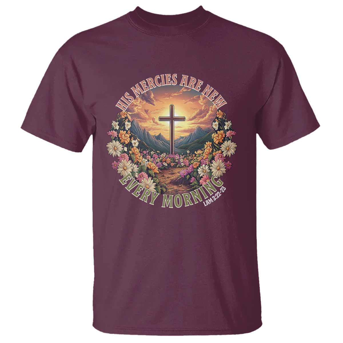 His Mercies Are New Every Morning T Shirt Good Friday Religious Christian Bible Verse TS11 Maroon Print Your Wear