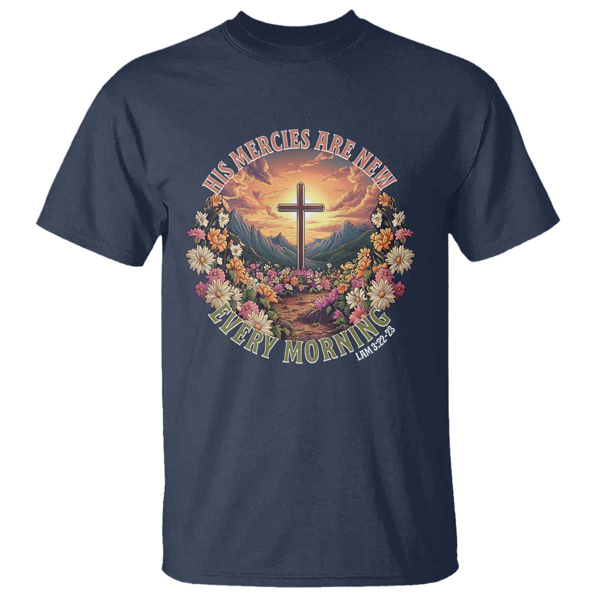 His Mercies Are New Every Morning T Shirt Good Friday Religious Christian Bible Verse TS11 Navy Print Your Wear