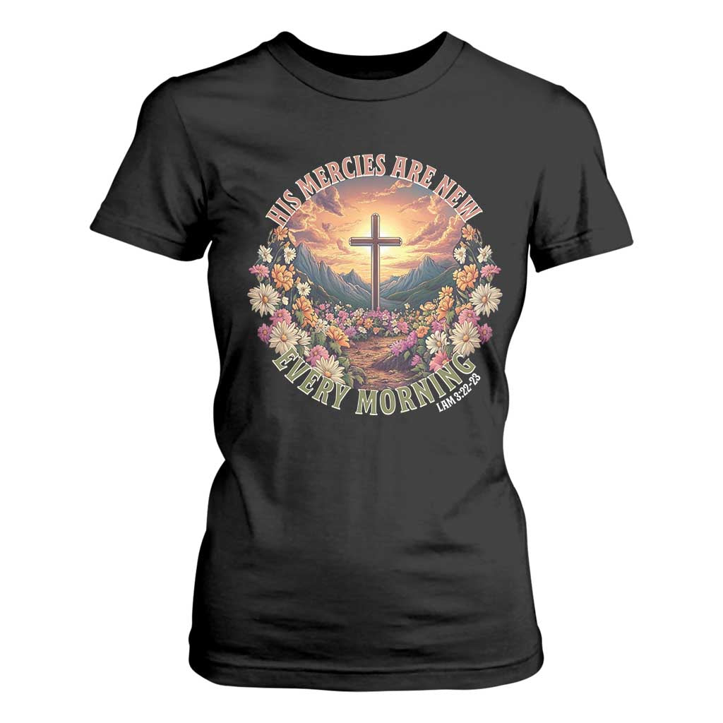 His Mercies Are New Every Morning T Shirt For Women Good Friday Religious Christian Bible Verse TS11 Black Print Your Wear