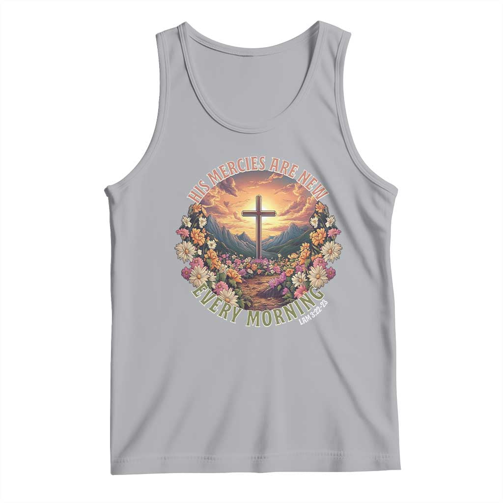 His Mercies Are New Every Morning Tank Top Good Friday Religious Christian Bible Verse TS11 Athletic Heather Print Your Wear