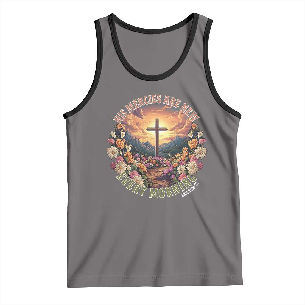 His Mercies Are New Every Morning Tank Top Good Friday Religious Christian Bible Verse TS11 Deep Heather Black Print Your Wear
