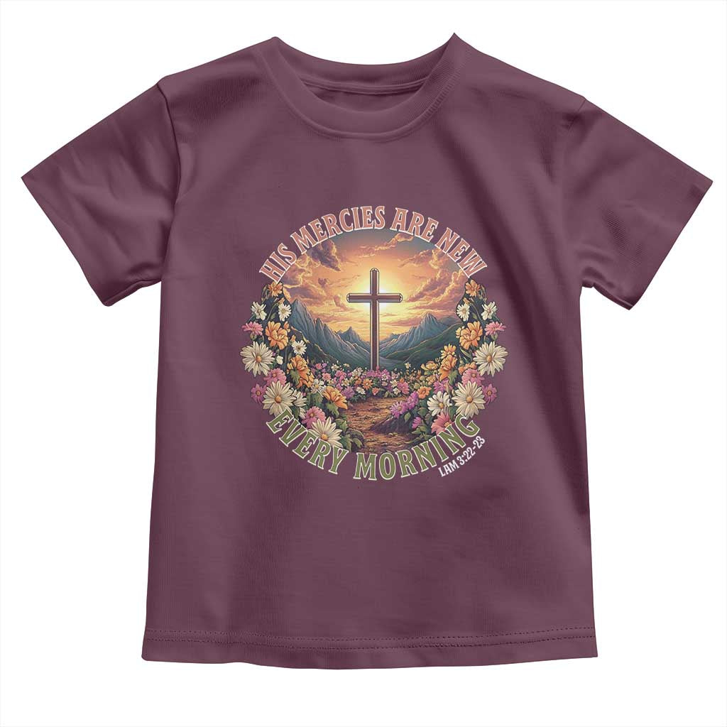 His Mercies Are New Every Morning Toddler T Shirt Good Friday Religious Christian Bible Verse TS11 Maroon Print Your Wear