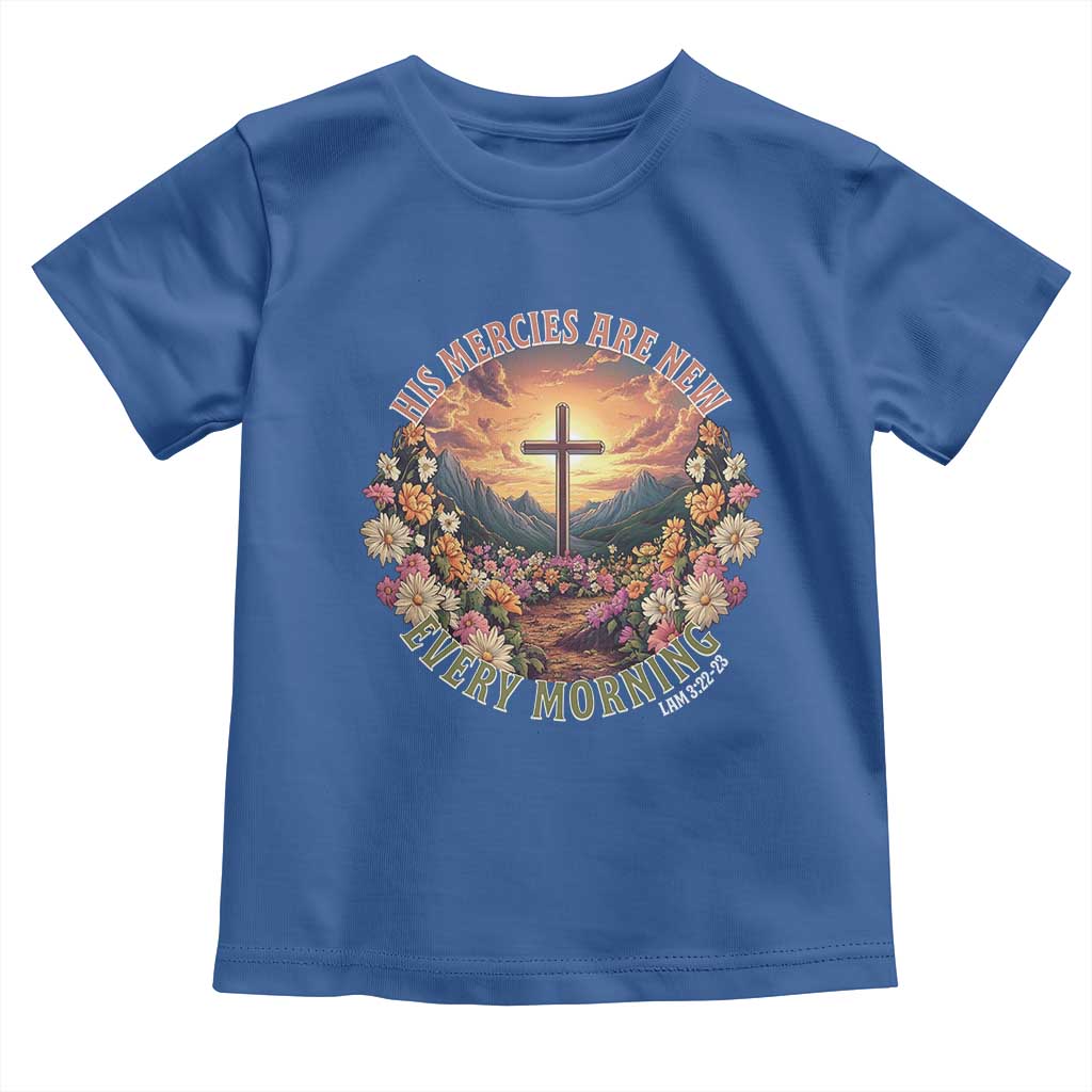 His Mercies Are New Every Morning Toddler T Shirt Good Friday Religious Christian Bible Verse TS11 Royal Blue Print Your Wear