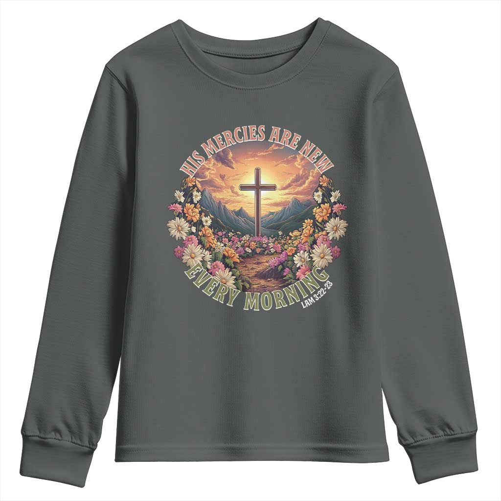 His Mercies Are New Every Morning Youth Sweatshirt Good Friday Religious Christian Bible Verse TS11 Dark Heather Print Your Wear