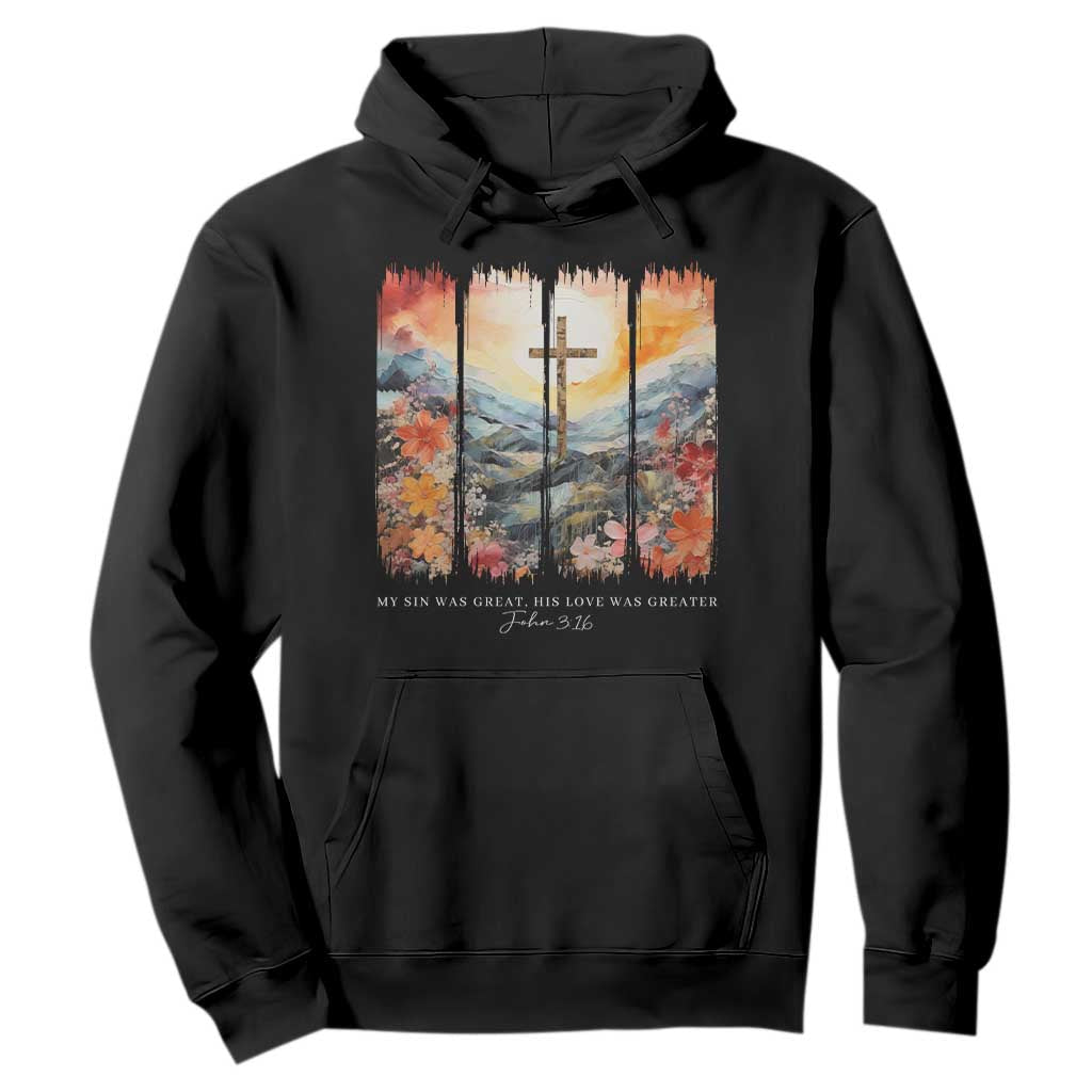 My Sin Was Great His Love Was Greater Hoodie Christian Easter Religious Bible Verse TS11 Black Print Your Wear